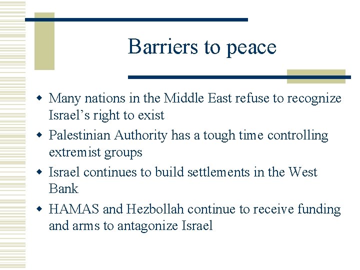 Barriers to peace w Many nations in the Middle East refuse to recognize Israel’s