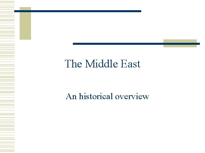 The Middle East An historical overview 