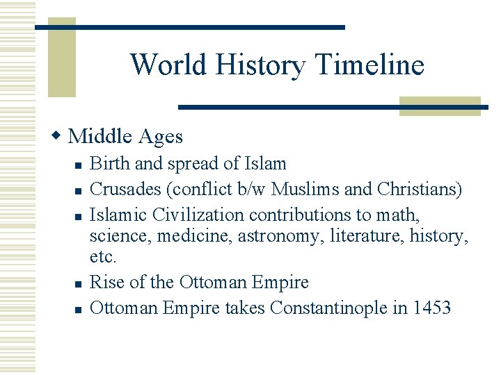 World History Timeline w Middle Ages n n n Birth and spread of Islam