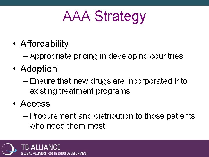 AAA Strategy • Affordability – Appropriate pricing in developing countries • Adoption – Ensure