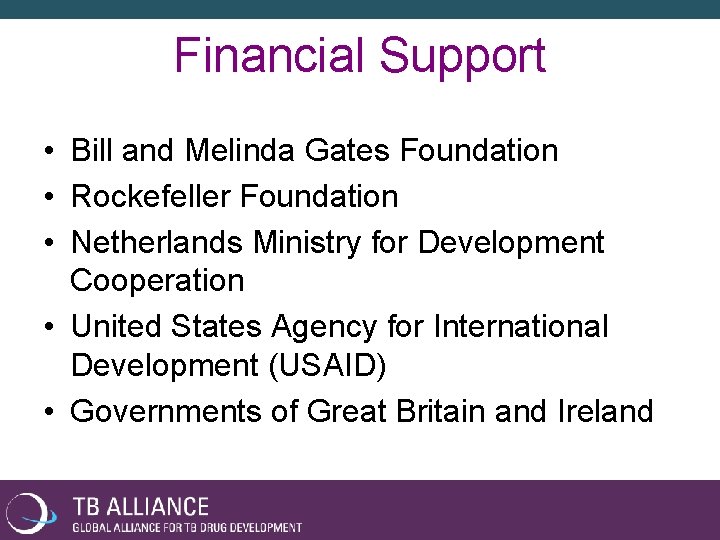 Financial Support • Bill and Melinda Gates Foundation • Rockefeller Foundation • Netherlands Ministry
