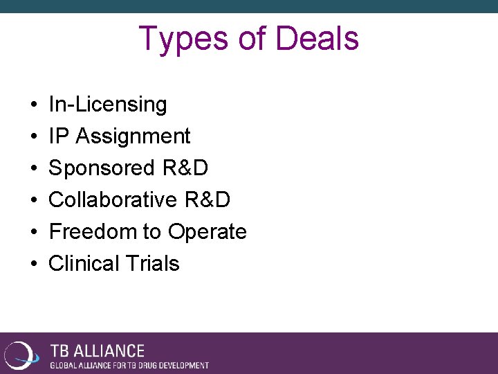 Types of Deals • • • In-Licensing IP Assignment Sponsored R&D Collaborative R&D Freedom