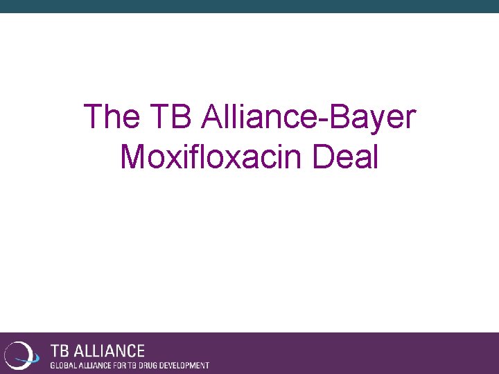 The TB Alliance-Bayer Moxifloxacin Deal 