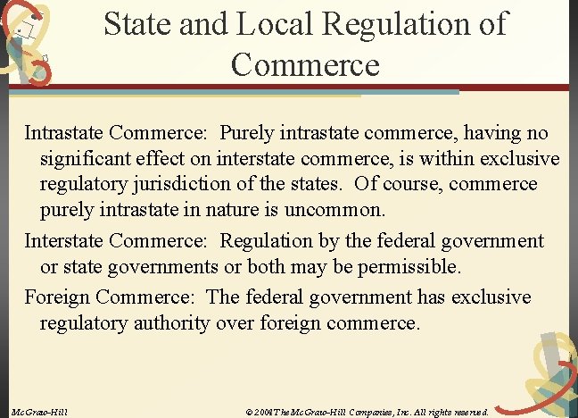 State and Local Regulation of Commerce Intrastate Commerce: Purely intrastate commerce, having no significant