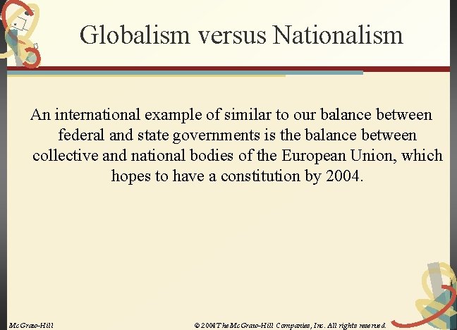Globalism versus Nationalism An international example of similar to our balance between federal and
