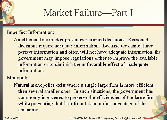 Market Failure—Part I Imperfect Information: An efficient free market presumes reasoned decisions. Reasoned decisions