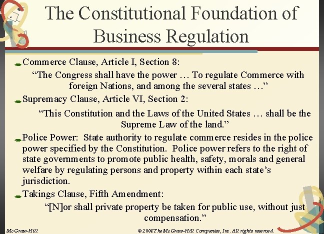 The Constitutional Foundation of Business Regulation ÔCommerce Clause, Article I, Section 8: “The Congress