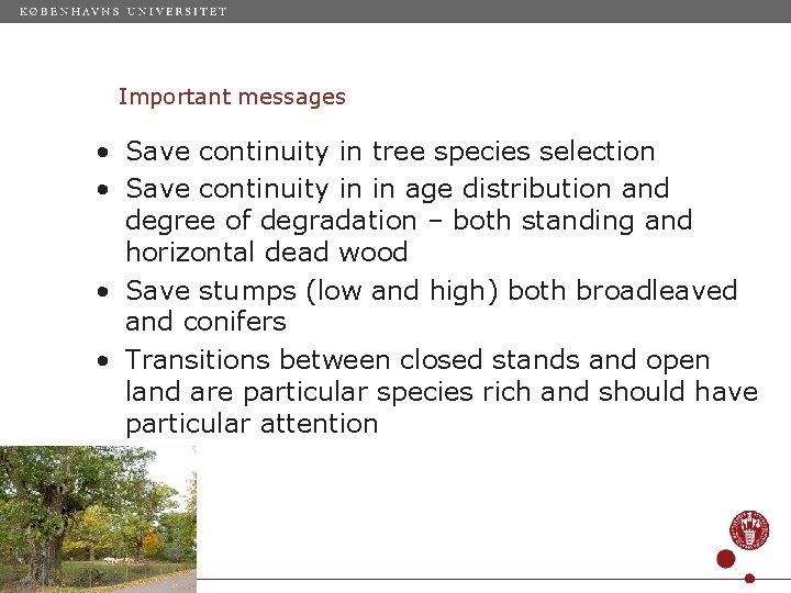 Important messages • Save continuity in tree species selection • Save continuity in in