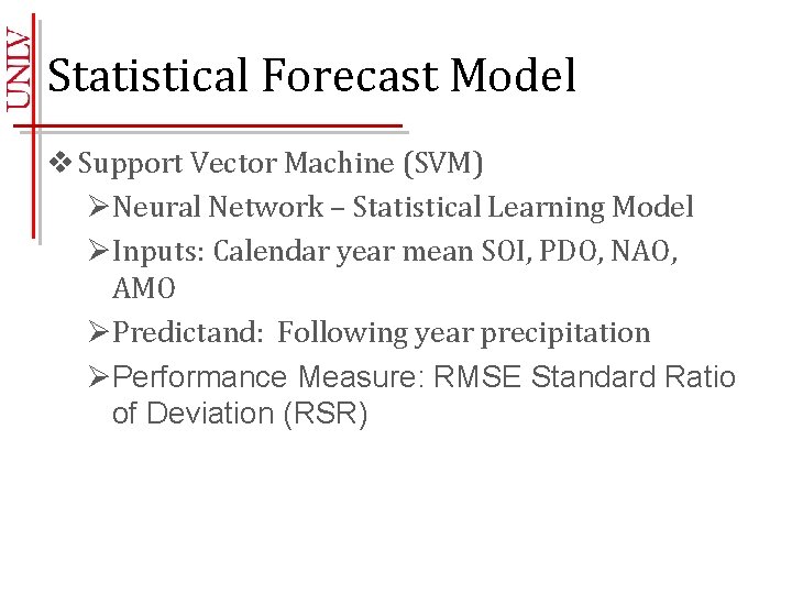 Statistical Forecast Model v Support Vector Machine (SVM) ØNeural Network – Statistical Learning Model