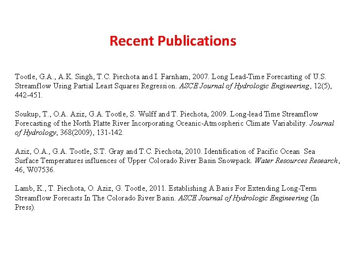Recent Publications Tootle, G. A. , A. K. Singh, T. C. Piechota and I.