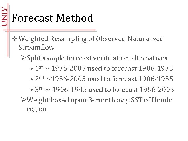 Forecast Method v Weighted Resampling of Observed Naturalized Streamflow ØSplit sample forecast verification alternatives