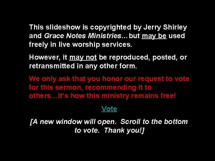 This slideshow is copyrighted by Jerry Shirley and Grace Notes Ministries…but may be used