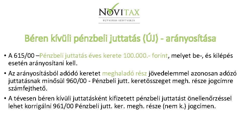 Béren kívüli pénzbeli juttatás (ÚJ) - arányosítása • A 615/00 –Pénzbeli juttatás éves kerete