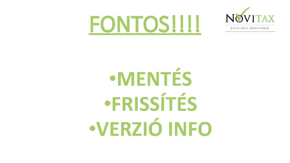 FONTOS!!!! • MENTÉS • FRISSÍTÉS • VERZIÓ INFO 