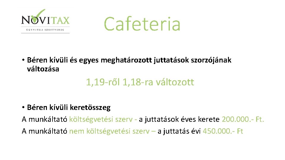 Cafeteria • Béren kívüli és egyes meghatározott juttatások szorzójának változása 1, 19 -ről 1,