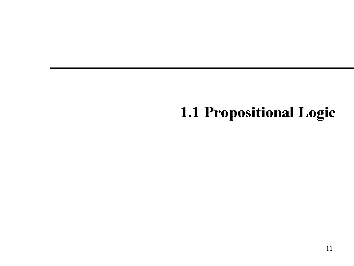 1. 1 Propositional Logic 11 