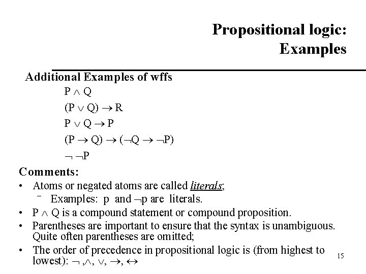 Propositional logic: Examples Additional Examples of wffs P Q (P Q) R P Q