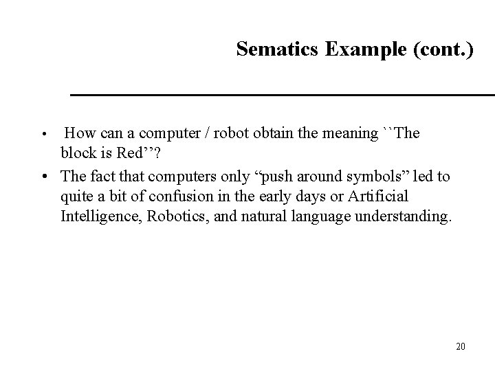 Sematics Example (cont. ) How can a computer / robot obtain the meaning ``The