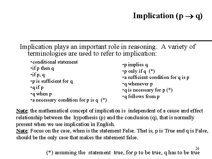 Implication (p q) Implication plays an important role in reasoning. A variety of terminologies