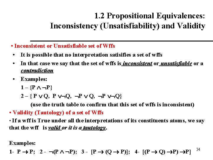 1. 2 Propositional Equivalences: Inconsistency (Unsatisfiability) and Validity • Inconsistent or Unsatisfiable set of