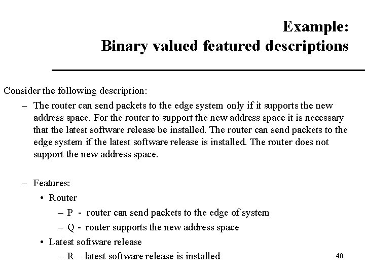 Example: Binary valued featured descriptions Consider the following description: – The router can send