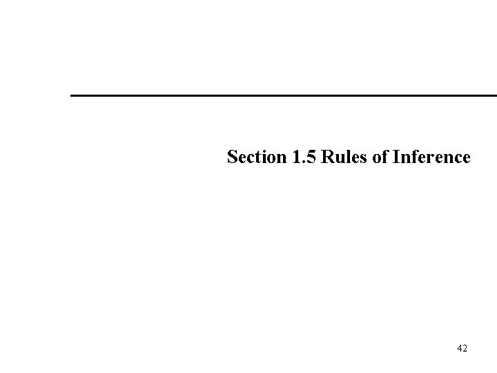 Section 1. 5 Rules of Inference 42 