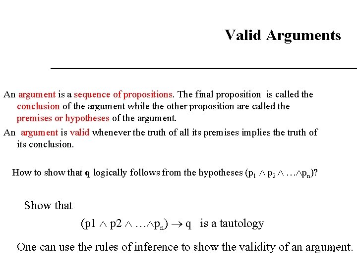 Valid Arguments An argument is a sequence of propositions. The final proposition is called