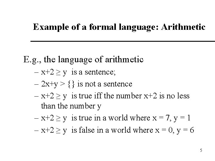 Example of a formal language: Arithmetic E. g. , the language of arithmetic –