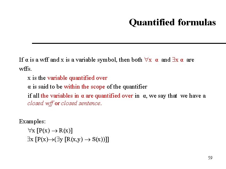 Quantified formulas If α is a wff and x is a variable symbol, then