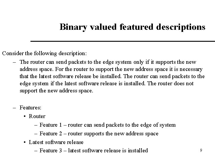 Binary valued featured descriptions Consider the following description: – The router can send packets