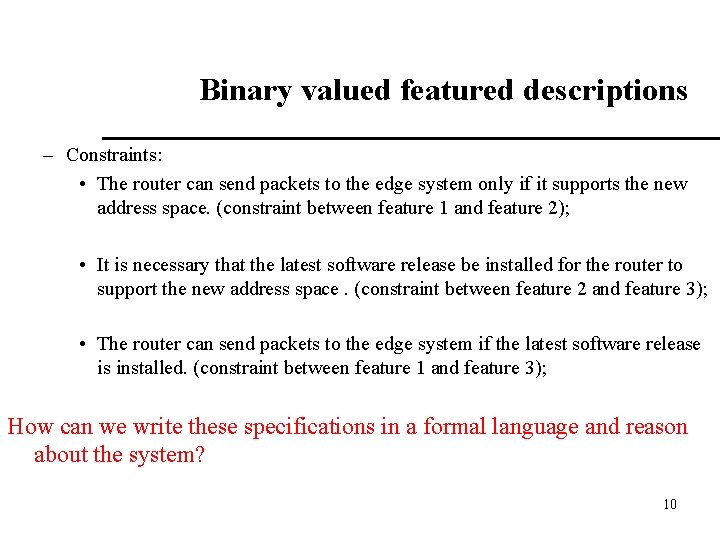 Binary valued featured descriptions – Constraints: • The router can send packets to the