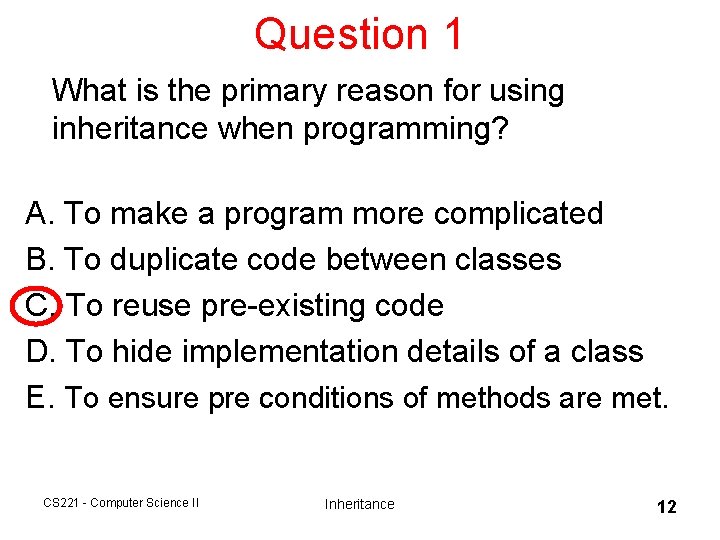Question 1 What is the primary reason for using inheritance when programming? A. To Question 1 What is the primary reason for using inheritance when programming? A. To