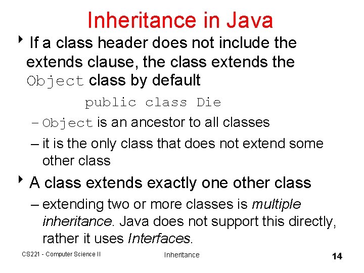 Inheritance in Java 8 If a class header does not include the extends clause, Inheritance in Java 8 If a class header does not include the extends clause,