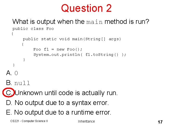Question 2 What is output when the main method is run? public class Foo Question 2 What is output when the main method is run? public class Foo