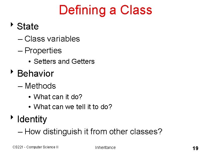 Defining a Class 8 State – Class variables – Properties • Setters and Getters Defining a Class 8 State – Class variables – Properties • Setters and Getters