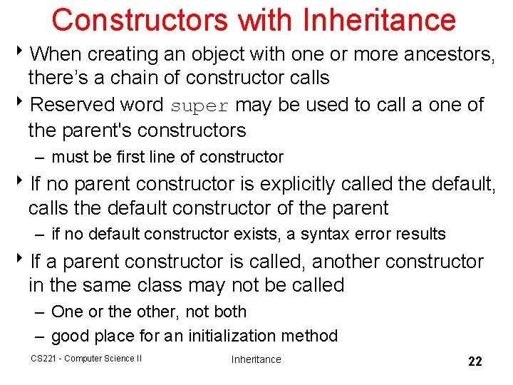 Constructors with Inheritance 8 When creating an object with one or more ancestors, there’s Constructors with Inheritance 8 When creating an object with one or more ancestors, there’s