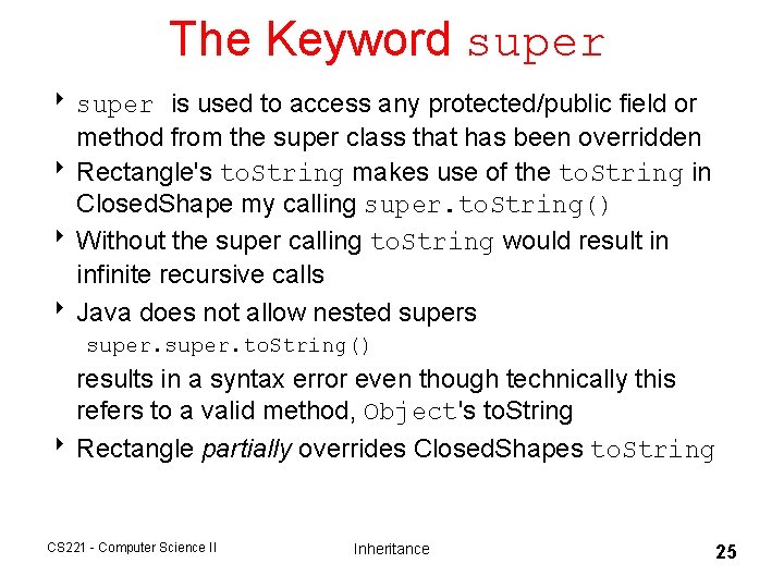 The Keyword super 8 super is used to access any protected/public field or method The Keyword super 8 super is used to access any protected/public field or method