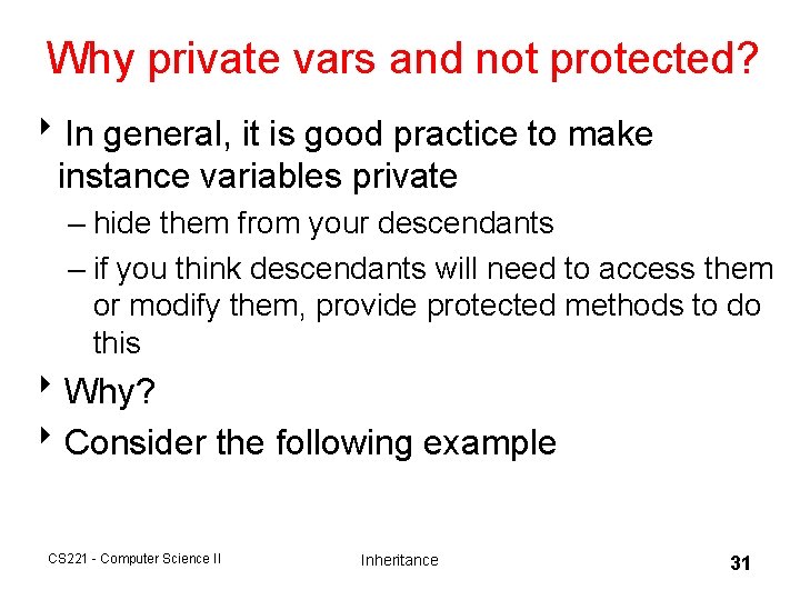 Why private vars and not protected? 8 In general, it is good practice to Why private vars and not protected? 8 In general, it is good practice to