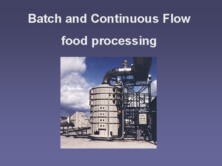 Batch and Continuous Flow food processing 