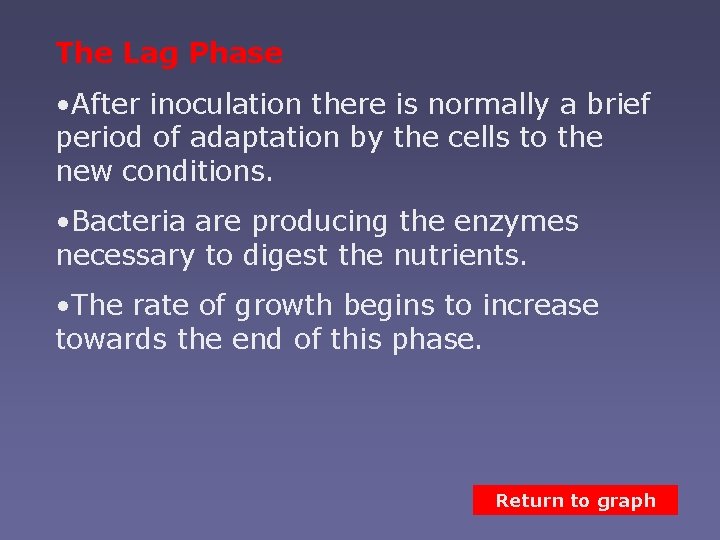 The Lag Phase • After inoculation there is normally a brief period of adaptation