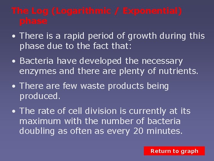 The Log (Logarithmic / Exponential) phase • There is a rapid period of growth