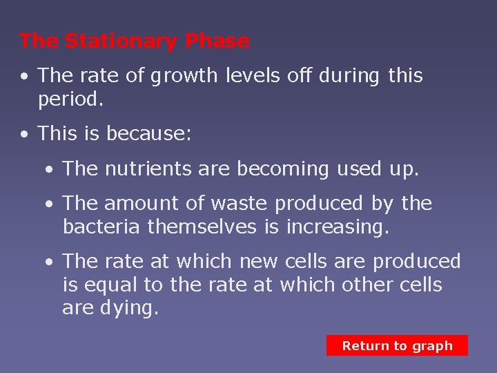 The Stationary Phase • The rate of growth levels off during this period. •