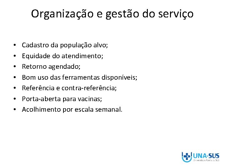 Organização e gestão do serviço • • Cadastro da população alvo; Equidade do atendimento;