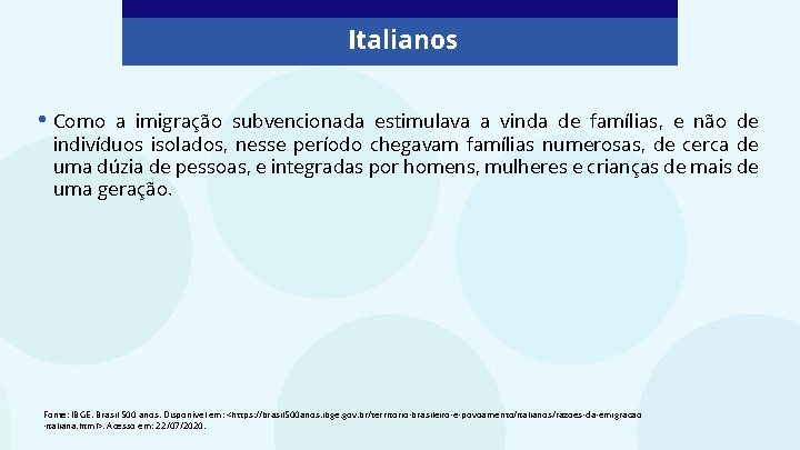 Italianos • Como a imigração subvencionada estimulava a vinda de famílias, e não de