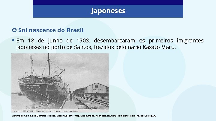 Japoneses O Sol nascente do Brasil • Em 18 de junho de 1908, desembarcaram
