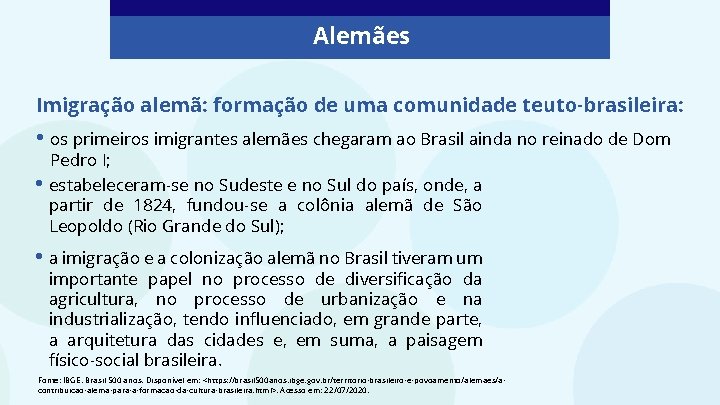 Alemães Imigração alemã: formação de uma comunidade teuto-brasileira: • os primeiros imigrantes alemães chegaram