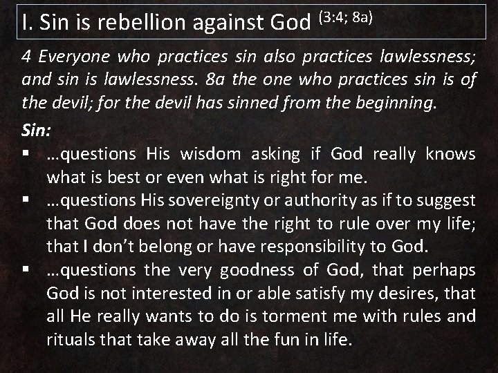 I. Sin is rebellion against God (3: 4; 8 a) 4 Everyone who practices