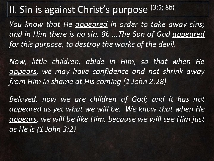 II. Sin is against Christ’s purpose (3: 5; 8 b) You know that He