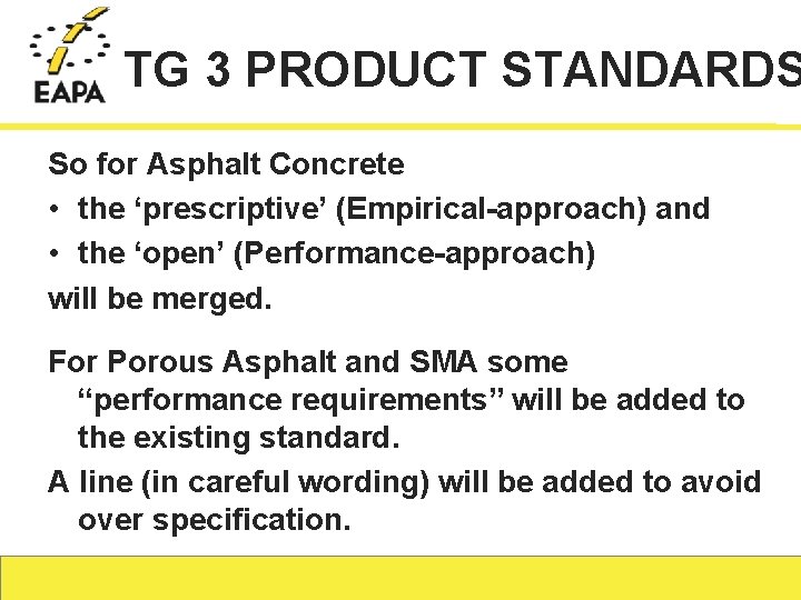 TG 3 PRODUCT STANDARDS So for Asphalt Concrete • the ‘prescriptive’ (Empirical-approach) and •