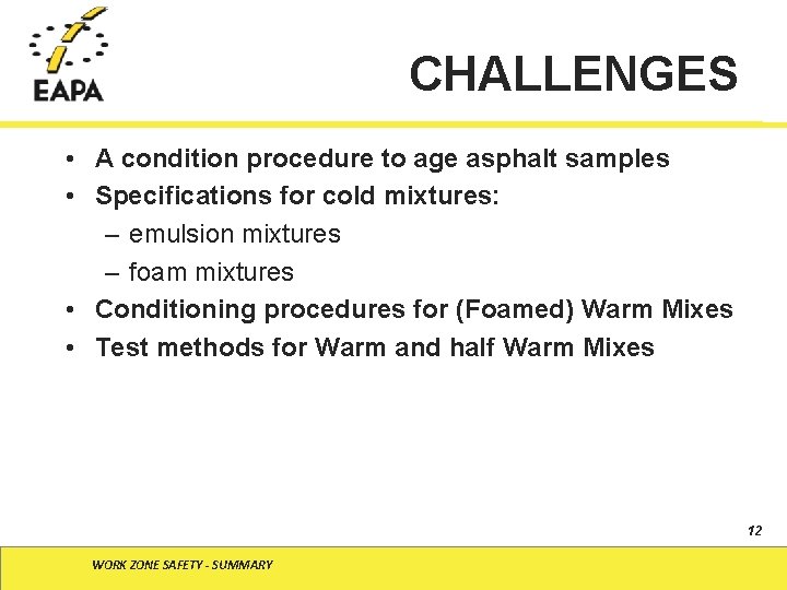 CHALLENGES • A condition procedure to age asphalt samples • Specifications for cold mixtures: